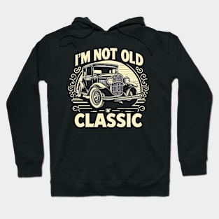 i'm not old i'm classic Hoodie